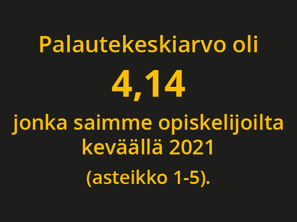 Musta laatikko jossa teksti "Palautekeskiarvo oli 414 jonka saimme opiskelijoilta keväällä 2021 8asteikko 1-5).