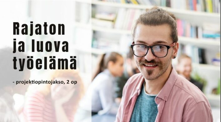 Rajaton ja luova työelämä -projektiopintojakso