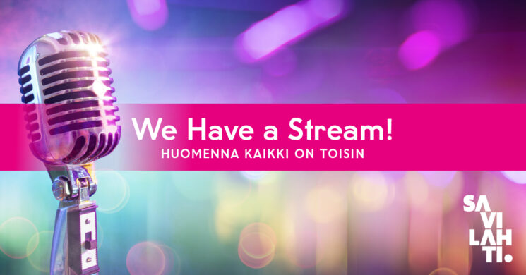We Have a Stream!